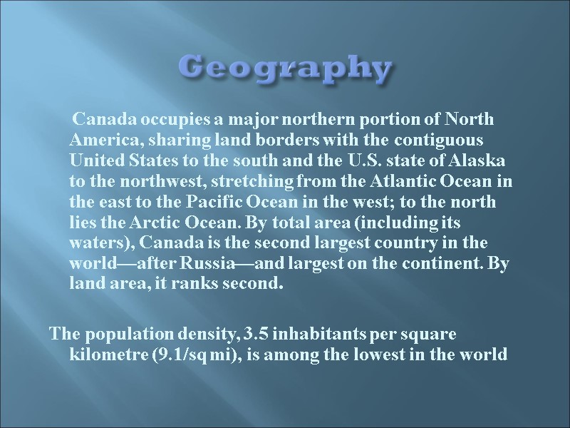 Geography        Canada occupies a major northern portion